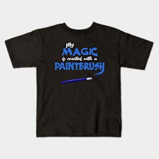 My Magic is created with a paintbrush Kids T-Shirt